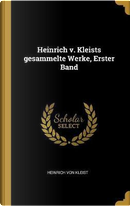 Heinrich V. Kleists Gesammelte Werke, Erster Band by Heinrich von Kleist