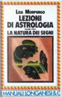 Lezioni di astrologia / La natura dei segni by Lisa Morpurgo