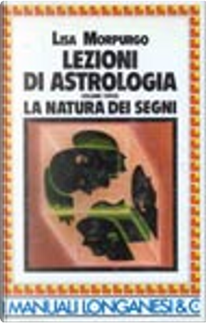 Lezioni di astrologia / La natura dei segni by Lisa Morpurgo