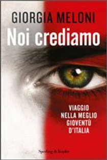 Noi crediamo by Giorgia Meloni