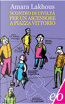 Scontro di civiltà per un ascensore a piazza Vittorio by Amara Lakhous