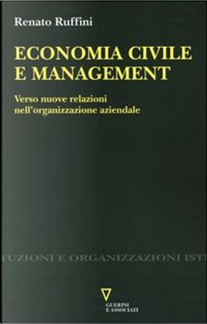 Economia civile e management. Verso nuove relazioni nell'organizzazione aziendale by Renato Ruffini