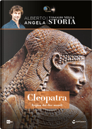 Cleopatra. Regina dei due mondi by Alberto Angela