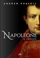 Napoleone il grande by Andrew Roberts