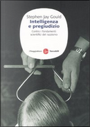 Intelligenza e pregiudizio by Stephen Jay Gould