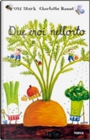 Due eroi nell'orto by Ulf Stark