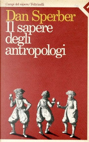 Il sapere degli antropologi by Dan Sperber