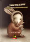 Di là dal bosco by Andrea Gigli, Annarita Zacchi, Azzurra D'Agostino, Brenda Porster, Caterina Pardi, Chiara Catapano, Cristina Babino, Davide Valecchi, Franca Mancinelli, Francesca Bertazzoni, Francesca Matteoni, Gianni Montieri, Giovanni De Feo, Jacopo Ninni, Katia Ferri, Lidia Riviello, Liliana Grueff, Marco Simonelli, Mariagiorgia Ulbar, Mariasole Ariot, Marilena Renda, Paola Ballerini, Paolo Triulzi, Patrizia Dughero, Renata Morresi, Tiziana Cera Rosco, Vanni Santoni, Vincenzo Bagnoli, Viviana Scarinci