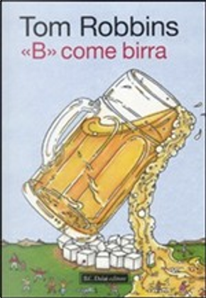 «B» come birra by Tom Robbins