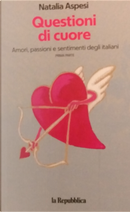 Questioni di cuore - Vol. 1 by Natalia Aspesi