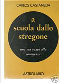 A scuola dallo stregone by Carlos Castaneda