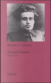 Antonio Gramsci (1891-1937) by Antonio A. Santucci