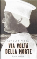 Via Volta della morte by Aurelio Picca