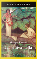 La cattiva stella e altri racconti by Georges Simenon