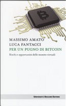 Per un pugno di bitcoin by Luca Fantacci, Massimo Amato