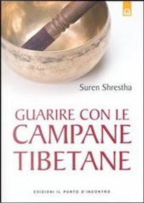 Guarire con le campane tibetane by Suren Shrestha