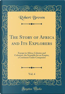 The Story of Africa and Its Explorers, Vol. 4 by Robert Brown