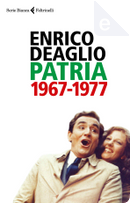 Patria 1967-1977 by Enrico Deaglio