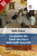 La novella del buon vecchio e della bella fanciulla by Italo Svevo