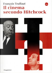 Il cinema secondo Hitchcock by François Truffaut