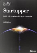 Startupper. Guida alla creazione di imprese innovative by Bob Dorf, Steve Blank