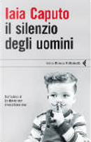 Il silenzio degli uomini by Iaia Caputo
