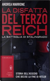 La disfatta del Terzo Reich. La battaglia di Stalingrado by Andrea Marrone