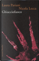 Ghiacciofuoco by Laura Pariani, Nicola Lecca