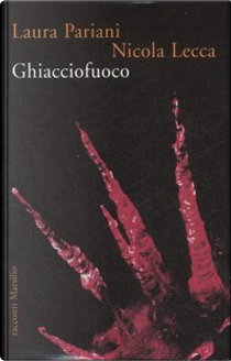 Ghiacciofuoco by Laura Pariani, Nicola Lecca