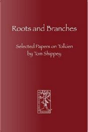 Roots and Branches by Tom Shippey