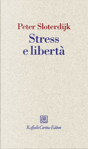Stress e libertà by Peter Sloterdijk