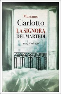 La signora del martedì by Massimo Carlotto
