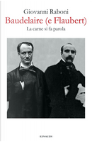 Baudelaire (e Flaubert) by Giovanni Raboni