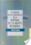 El Origen de La Conciencia En La Ruptura de La Mente Bicameral by Julian Jaynes