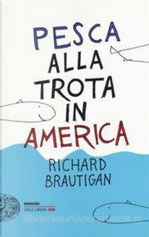 Pesca alla trota in America by Richard Brautigan