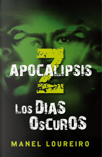 Apocalipsis Z: Los días oscuros by Manel Loureiro