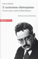 Il misterioso eliotropismo. Filosofia, politica e diritto in Walter Benjamin by Libero Federici