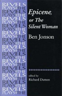 Epicene, Or the Silent Woman by Ben Jonson