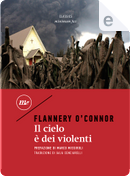 Il cielo è dei violenti by Flannery O'Connor