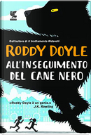 All'inseguimento del cane nero by Roddy Doyle