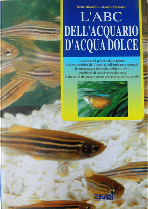 L'ABC dell'acquario d'acqua dolce by Irene Bianchi, Mauro Mariani