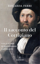 Il racconto del Cortigiano by Edgarda Ferri