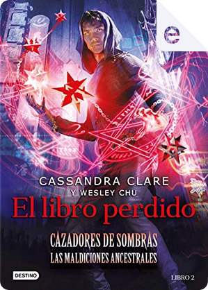 El libro perdido by Cassandra Clare, Wesley Chu