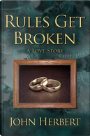 Rules Get Broken by John Herbert