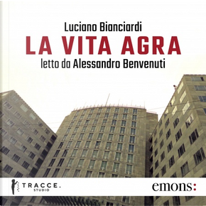 La vita agra by Luciano Bianciardi