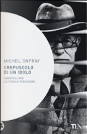 Crepuscolo di un idolo by Michel Onfray Crepuscolo di un idolo by Michel Onfray