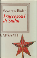 I successori di Stalin by Seweryn Bialer