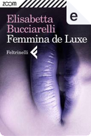 Femmina de Luxe by Elisabetta Bucciarelli