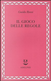 Il gioco delle regole by Guido Rossi