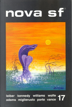 Nova SF* 17 - II serie by Carlos Maria Federici, Duncan Adams, Francis Valéry, Fritz Leiber, Gene Wolfe, Jack Vance, Jean Porte, Leigh Kennedy, M. A. Miglieruolo, Robert M. Williams